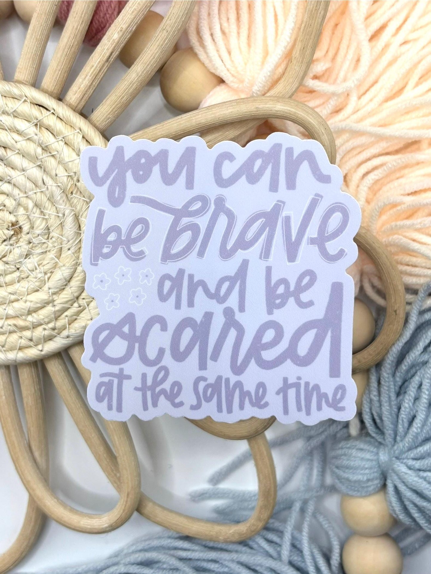 You Can be Brave and Be Scared at the Same Time Sticker. Weatherproof Vinyl, Motivational Sticker.