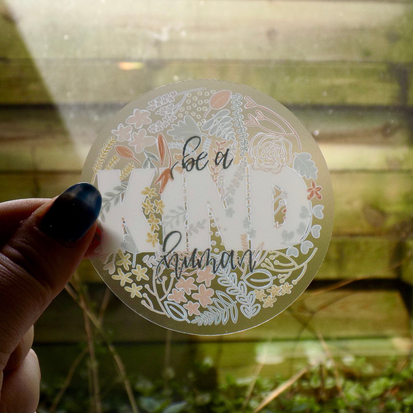 Clear Be a Kind Human Floral Sticker. Weatherproof Sticker. 3 inch Circle Vinyl Matte Sticker.