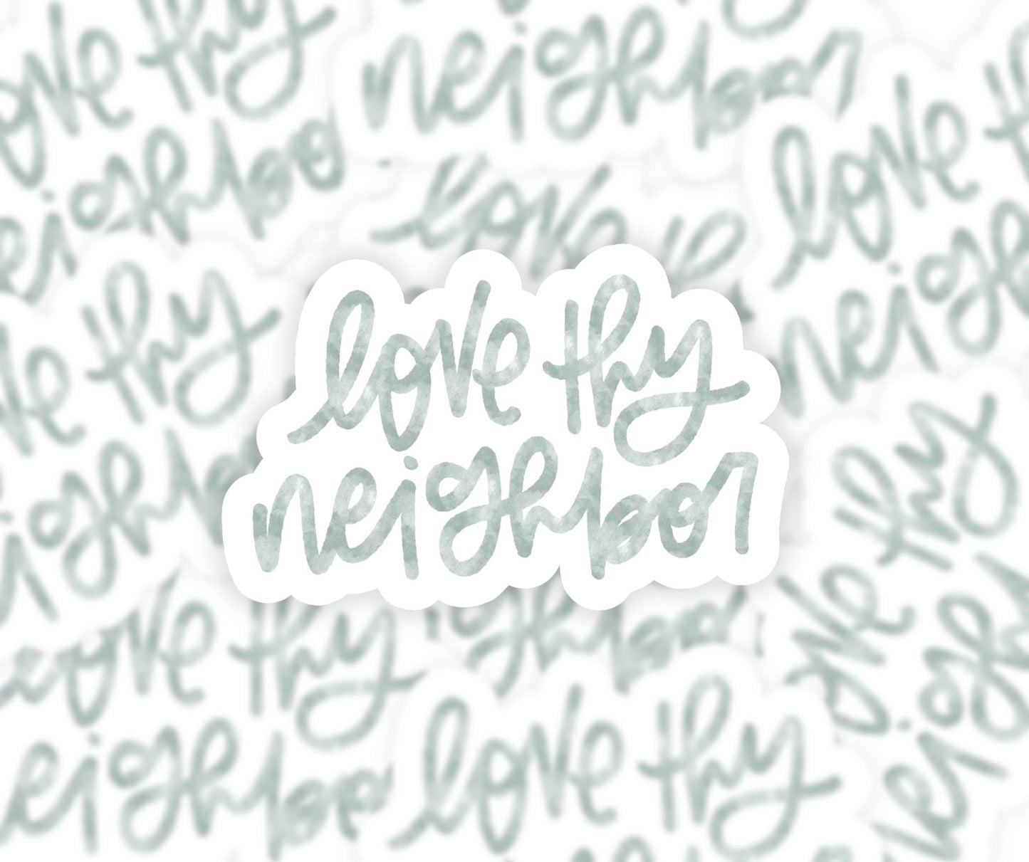 Love Thy Neighbor Sticker. Weatherproof Vinyl, Motivational Sticker.