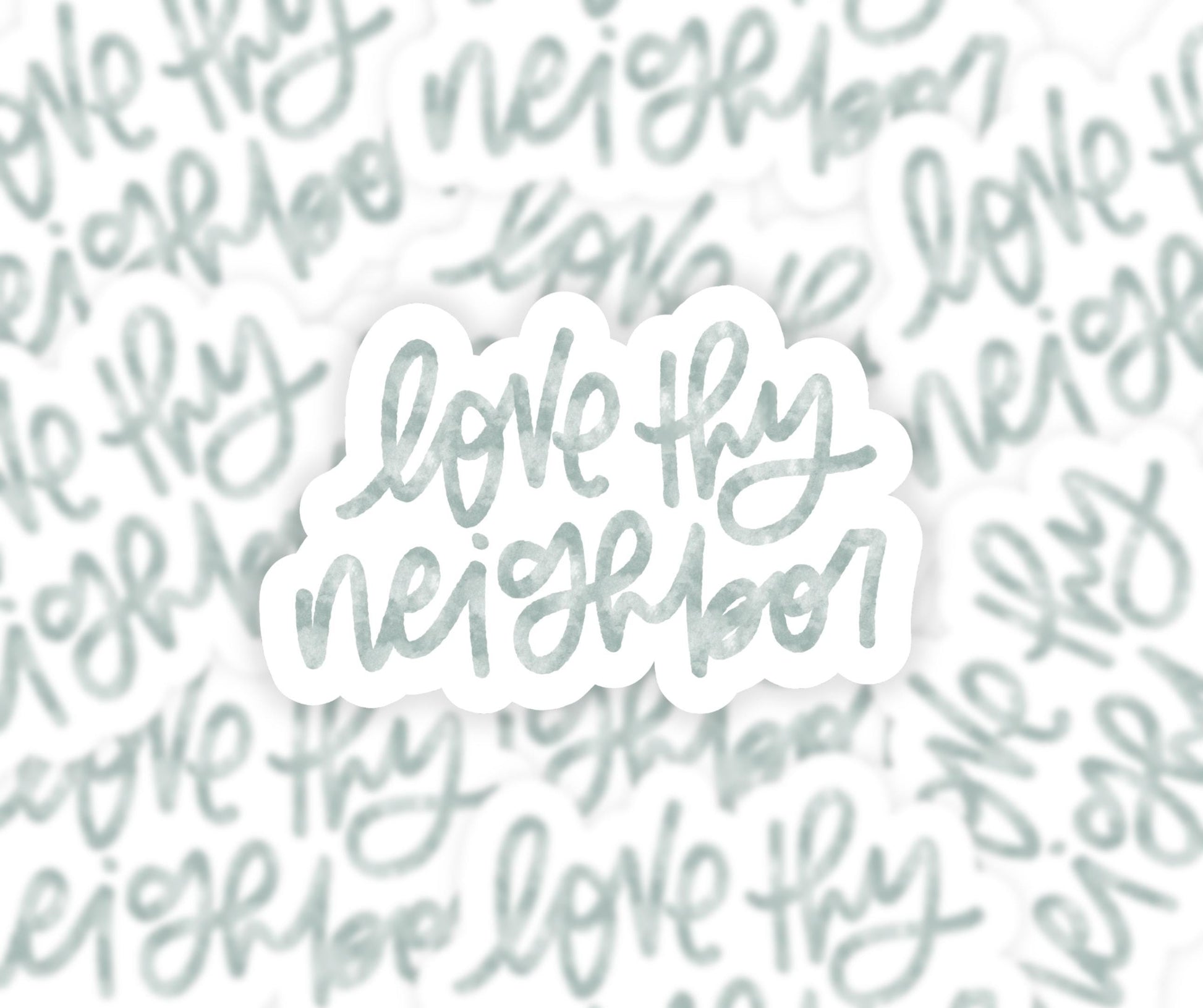 Love Thy Neighbor Sticker. Weatherproof Vinyl, Motivational Sticker.
