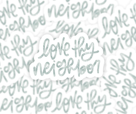 Love Thy Neighbor Sticker. Weatherproof Vinyl, Motivational Sticker.
