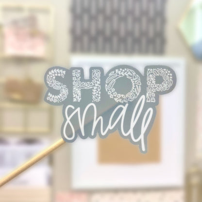 Shop Small Sticker. Weatherproof, Waterproof, Vinyl Sticker.