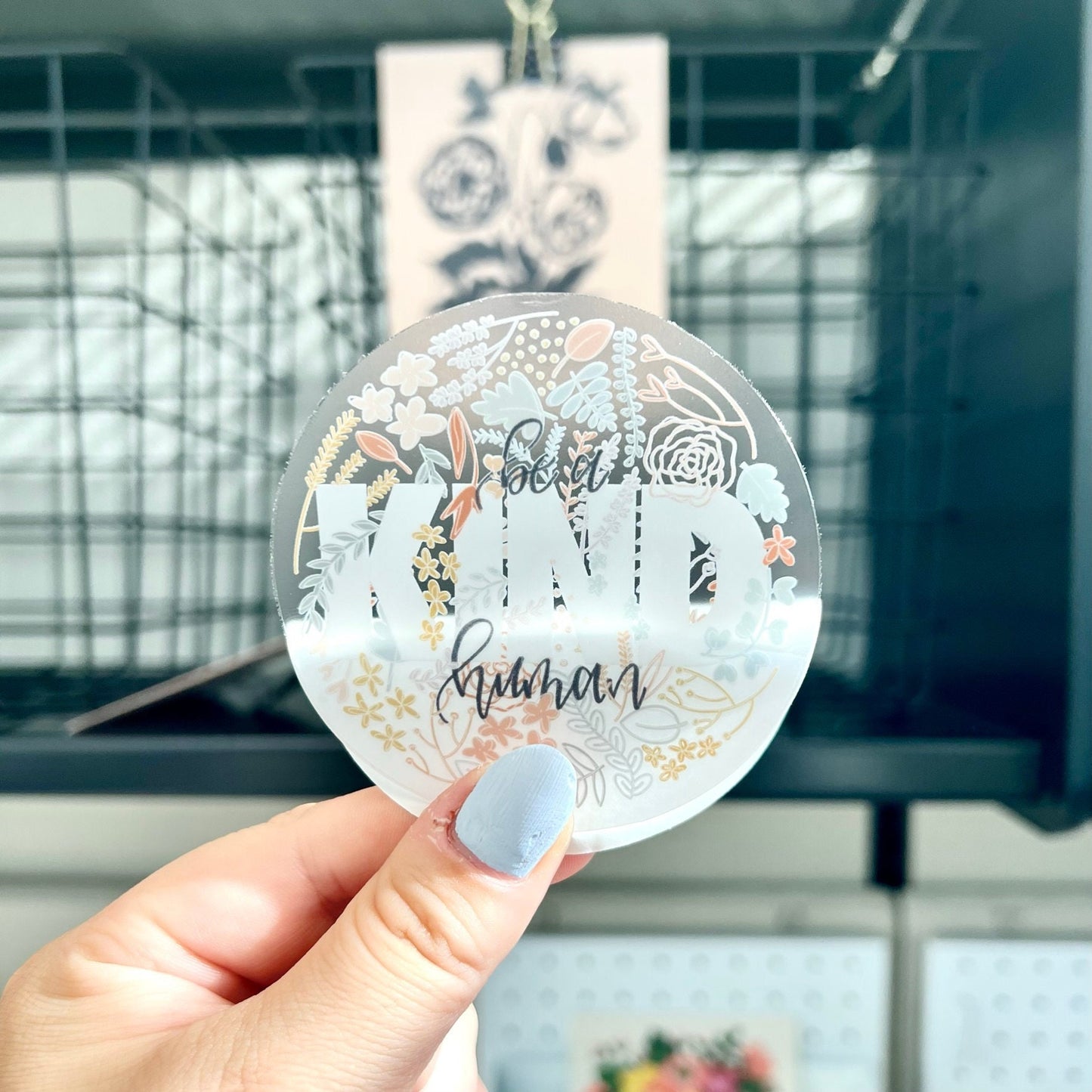 Clear Be a Kind Human Floral Sticker. Weatherproof Sticker. 3 inch Circle Vinyl Matte Sticker.